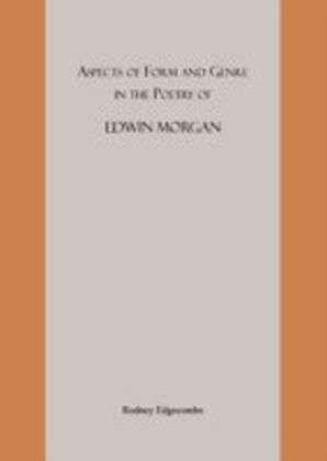 Aspects of Form and Genre in the Poetry of Edwin Morgan