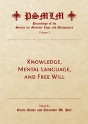 Knowledge, Mental Language, and Free Will (Volume 3