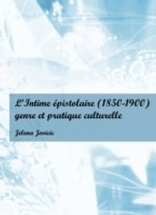 L'Intime epistolaire (1850-1900)
