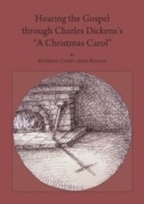 Hearing the Gospel through Charles Dickens's "A Christmas Carol"