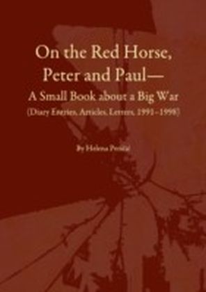 On the Red Horse, Peter and Paul-A Small Book about a Big War (Diary Entries, Articles, Letters, 1991-1998) main product photo