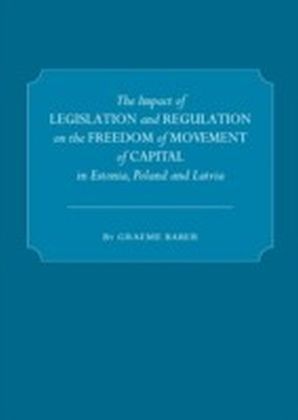 Impact of Legislation and Regulation on the Freedom of Movement of Capital in Estonia, Poland and Latvia