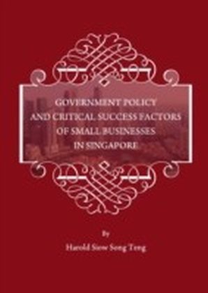 Government Policy and Critical Success Factors of Small Businesses in Singapore