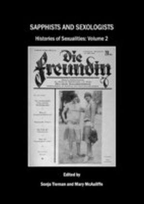 Sapphists and Sexologists; Histories of Sexualities