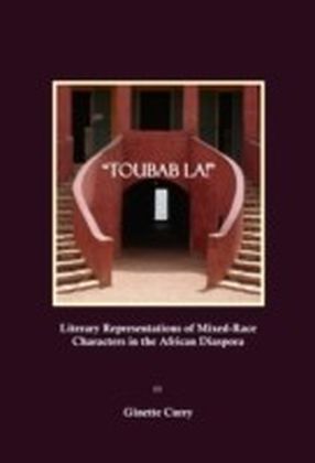 "Toubab La!" Literary Representations of Mixed-Race Characters in the African Diaspora