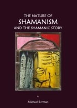 Nature of Shamanism and the Shamanic Story