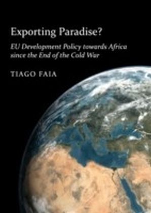 Exporting Paradise? EU Development Policy towards Africa since the End of the Cold War