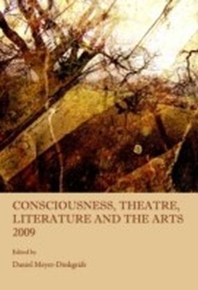 Consciousness, Theatre, Literature and the Arts 2009