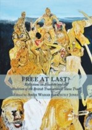 Free at Last? Reflections on Freedom and the Abolition of the British Transatlantic Slave Trade