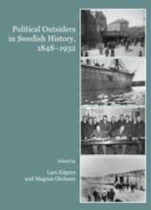 Political Outsiders in Swedish History, 1848-1932