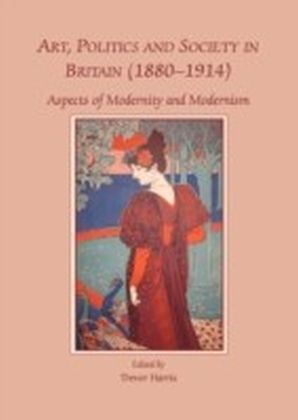 Art, Politics and Society in Britain (1880-1914)