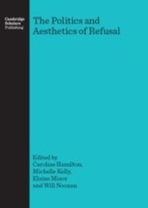 Politics and Aesthetics of Refusal