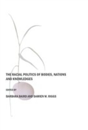 Racial Politics of Bodies, Nations and Knowledges