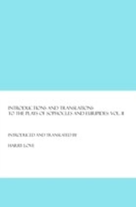 Introductions and Translations to the Plays of Sophocles and Euripides
