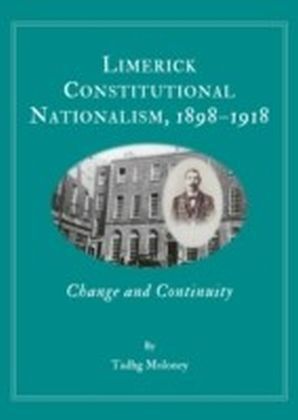 Limerick Constitutional Nationalism, 1898-1918