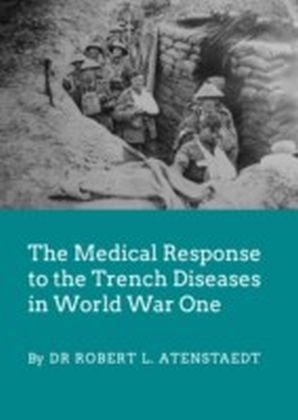 Medical Response to the Trench Diseases in World War One