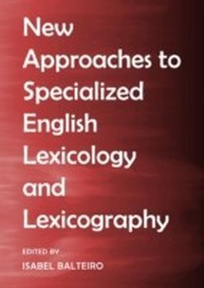 New Approaches to Specialized English Lexicology and Lexicography