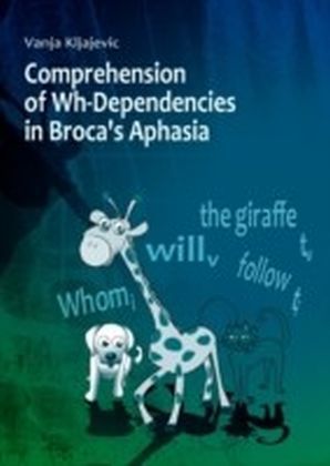 Comprehension of Wh-Dependencies in Broca's Aphasia