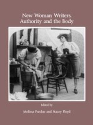 New Woman Writers, Authority and the Body