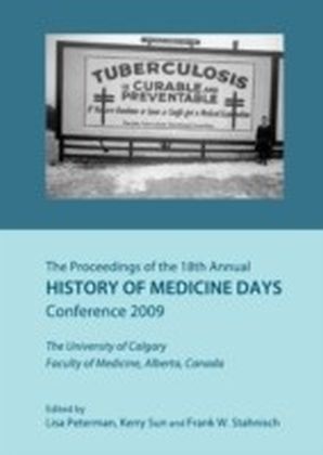 Proceedings of the 18th Annual History of Medicine Days Conference 2009