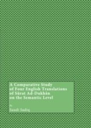 Comparative Study of Four English Translations of SArat Ad-Dukhan on the Semantic Level