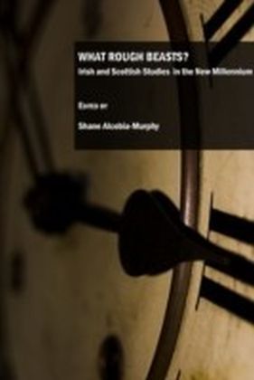 What Rough Beasts? Irish and Scottish Studies in the New Millennium