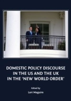 Domestic Policy Discourse in the US and the UK in the 'New World Order'