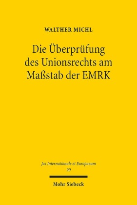 Die Überprüfung des Unionsrechts am Maßstab der EMRK