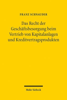 Das Recht der Geschäftsbesorgung beim Vertrieb von Kapitalanlagen und Kreditvertragsprodukten