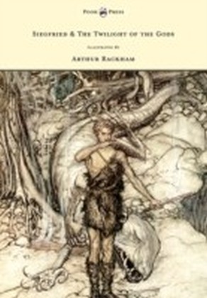 Siegfied & The Twilight of the Gods - Illustrated by Arthur Rackham