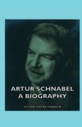 Artur Schnabel - A Biography