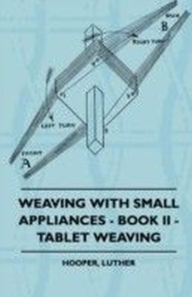 Weaving With Small Appliances - Book II - Tablet Weaving