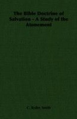 Bible Doctrine of Salvation - A Study of the Atonement