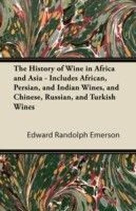History of Wine in Africa and Asia - Includes African, Persian, and Indian Wines, and Chinese, Russian, and Turkish Wines