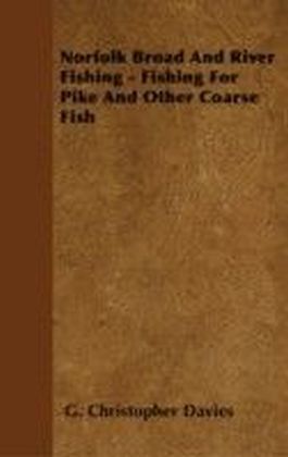 Norfolk Broad And River Fishing - Fishing For Pike And Other Coarse Fish