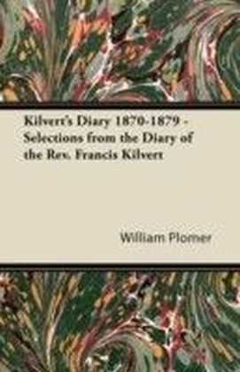 Kilvert's Diary 1870-1879 - Selections from the Diary of the Rev. Francis Kilvert
