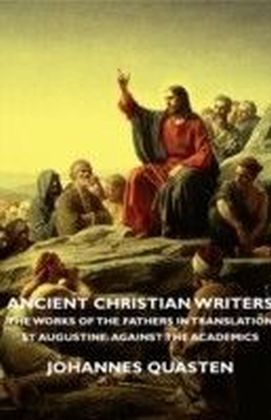 Ancient Christian Writers - The Works Of The Fathers In Translation - St Augustine: Against The Academics