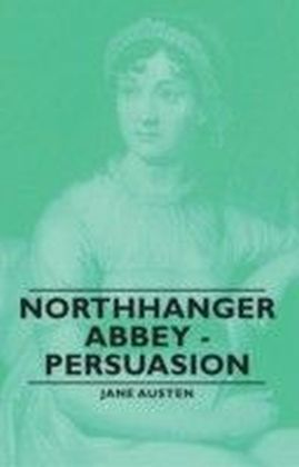 Northhanger Abbey - Persuasion