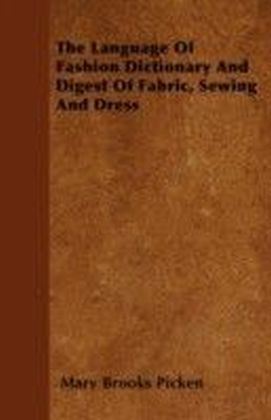Language Of Fashion Dictionary And Digest Of Fabric, Sewing And Dress