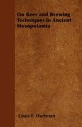 On Beer and Brewing Techniques in Ancient Mesopotamia