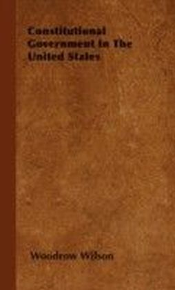 Constitutional Government In The United States