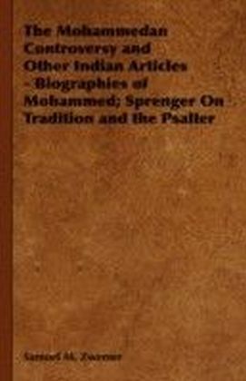 Mohammedan Controversy and Other Indian Articles - Biographies of Mohammed; Sprenger On Tradition and the Psalter