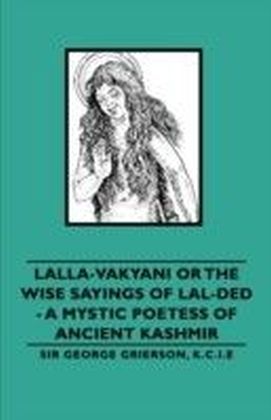 Lalla-Vakyani or The Wise Sayings of Lal-Ded - A Mystic Poetess of Ancient Kashmir main product photo