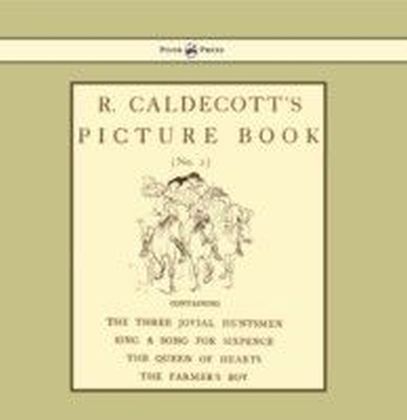 R. Caldecott's Picture Book - No. 2 - Containing The Three Jovial Huntsmen, Sing A Song For Sixpence, The Queen Of Hearts, The Farmers Boy main product photo