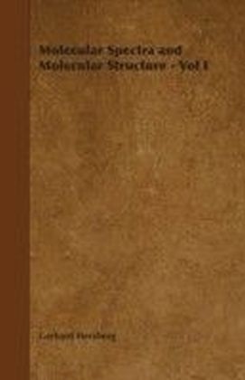 Molecular Spectra and Molecular Structure - Vol I