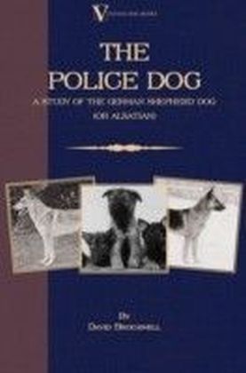 Police Dog: A Study Of The German Shepherd Dog (or Alsatian)