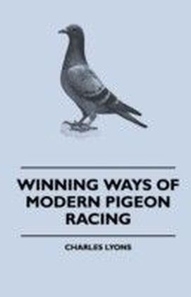 Winning Ways Of Modern Pigeon Racing