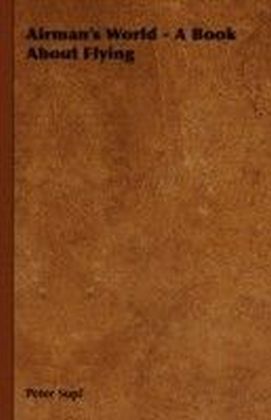 Airman's World - A Book About Flying