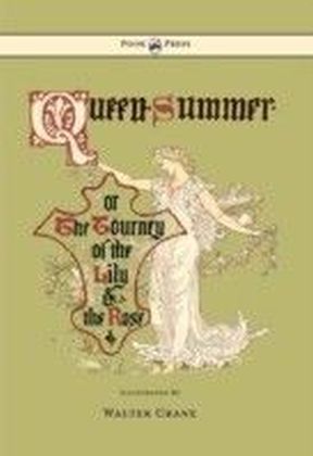 Queen Summer - Or The Tourney Of The Lily And The Rose