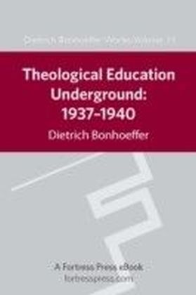 Theological Education Underground 1937-1940 DBW 15